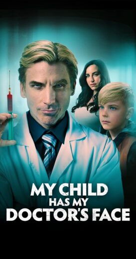 مشاهدة فيلم 2024 My Child Has My Doctor’s Face مترجم